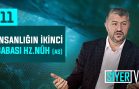 İnsanlığın İkinci Babası Hz. Nûh (as) |